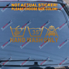 Hand Wash Only Decal Sticker Car Vinyl pick size color no bkgrd die cut