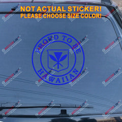 Proud To Be Hawaiian Decal Sticker Hawaii Flag Car Vinyl pick size color round