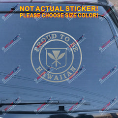 Proud To Be Hawaiian Decal Sticker Hawaii Flag Car Vinyl pick size color round
