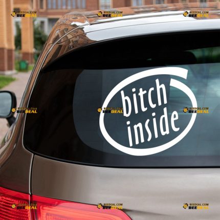 Bitch Inside Sticker Decal Vinyl, Circle Design Funny – For Car Truck Bumper Window – Custom, Choose Size Color – Die Cut No Background
