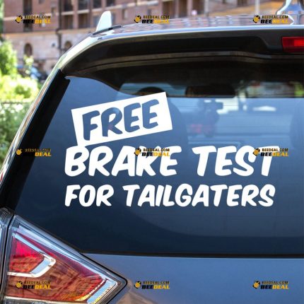 Funny Sticker Decal Vinyl, Free Brake Test For Tailgaters Quote – For Car Truck Bumper Window – Custom, Choose Size Color – Die Cut No Background