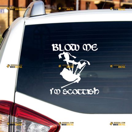 Scottish Bagpipes Sticker Decal Vinyl, Blow Me I'm Scottish, Scotland – Custom Choose Size Color – For Car Laptop Window Boat – Die Cut No Background