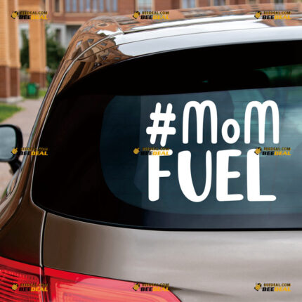 Mom Fuel Hastag Sticker Decal Vinyl Momlife – For Car Truck Bumper Bike Laptop – Custom, Choose Size Color – Die Cut No Background 81831403