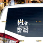 My Brother Has Paws Sticker Decal Vinyl Dog Print Bones – For Car Truck Bumper Bike Laptop – Custom, Choose Size Color – Die Cut No Background 82531613
