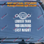 Louder Than Your Girlfriend Last Night Decal Sticker Funny Car Vinyl Smile - Image 11