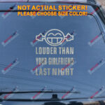Louder Than Your Girlfriend Last Night Decal Sticker Funny Car Vinyl Smile - Image 13