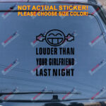 Louder Than Your Girlfriend Last Night Decal Sticker Funny Car Vinyl Smile - Image 10